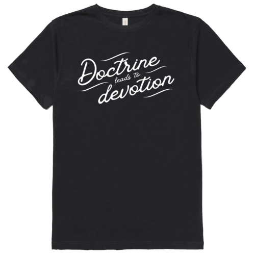 Doctrine Leads to Devotion Tee